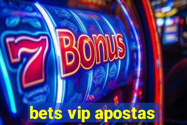 bets vip apostas